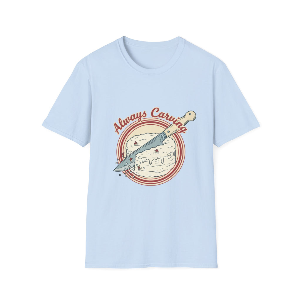 Always Carving T-Shirt