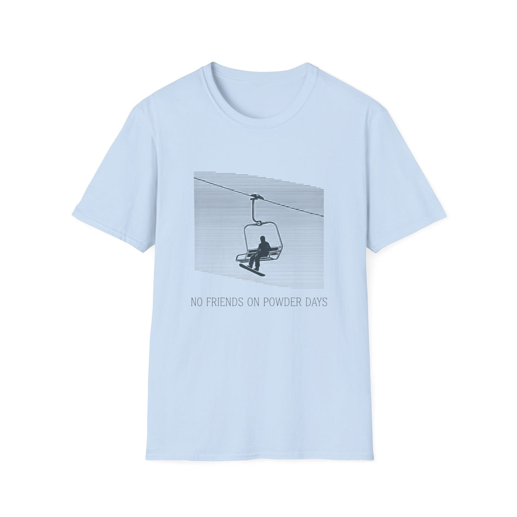 No Friends On Powder Days T-Shirt