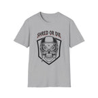Shred Or Die T-Shirt